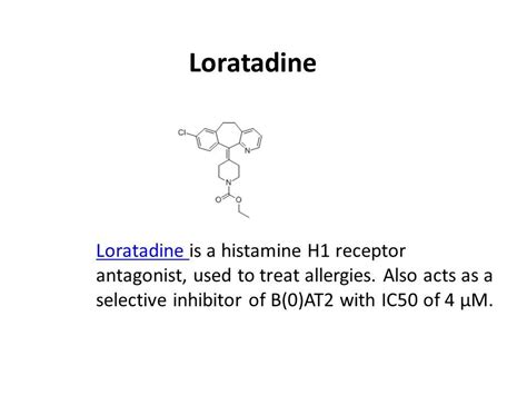 Loratadine Loratadine Is A Histamine H Receptor Antagonist Used To