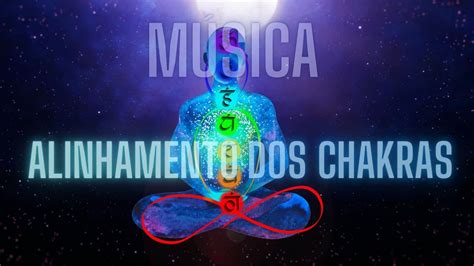 M Sica Para Alinhar Os Chakras Equil Brio E Harmonia Energ Tica Youtube