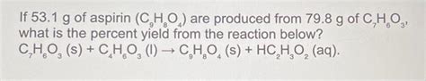 Solved If G Of Aspirin C H O Are Produced From Chegg