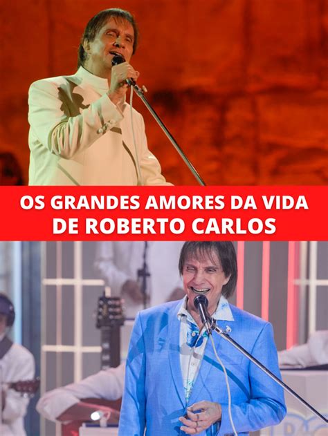 Aos 81 Anos Roberto Carlos Tem Os Grandes Amores Da Sua Vida Expostos