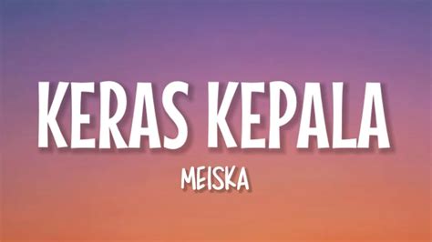 Meiska Keras Kepala Lirik Lagu YouTube