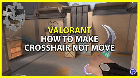 How To Make Your Crosshair Not Move In Valorant - Gamer Tweak