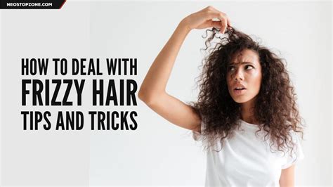 How to Deal with Frizzy Hair: Tips and Tricks