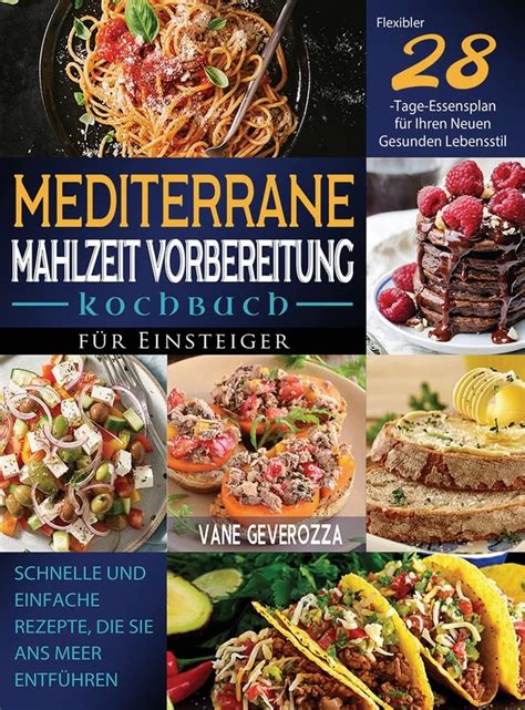 Mediterrane Mahlzeit Vorbereitung Kochbuch für Einsteiger Schnelle und