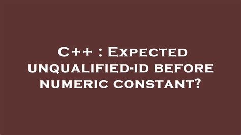 C Expected Unqualified Id Before Numeric Constant Youtube