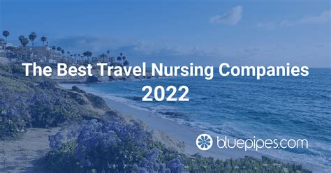 The Best Travel Nursing Companies 2022 Bluepipes Blog