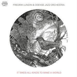 Fredrik Lundin Odense Jazz Orchestra It Takes All Kinds To Make A