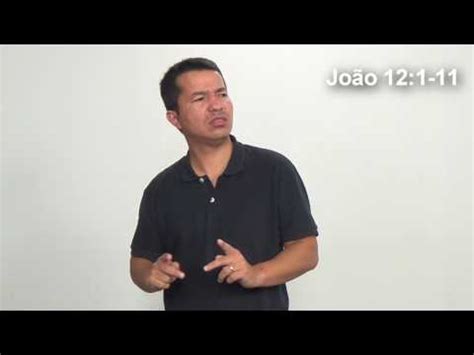 João 12 1 11 Jesus é ungido em Betânia Bíblia em Libras