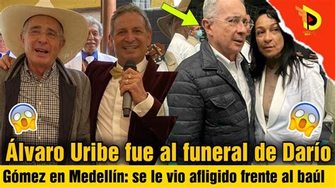 Álvaro Uribe Fue Al Funeral De Darío Gómez En Medellín Se Le Vio Muy