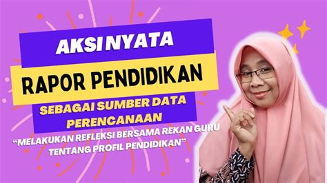 Aksi Nyata Rapor Pendidikan Sebagai Sumber Data Perencanaan Youtube