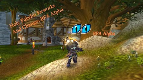 Battle For Azeroth Alpha Holy Paladin Changes And Reworks Guide Youtube