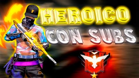 Subiendo A Heroico Con Subs Free Fire En Vivoregi N Sudam Rica Br