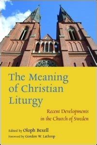 The Meaning of Christian Liturgy: Recent Developments in the Church of ...