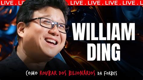 Aovivo William Ding Como Roubar Dos Bilion Rios Da Forbes Ep