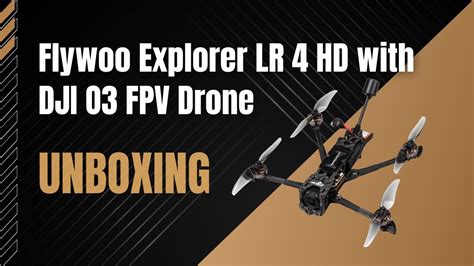 Flywoo Explorer Lr 4 Hd Dji O3 Unboxing Youtube