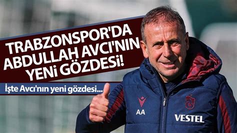 Trabzonspor Da Abdullah Avc N N Yeni G Zdesi Trabzonspor Haberleri