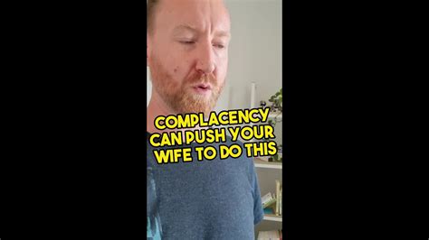 Complacency Can Push Your Wife To Do This Youtube