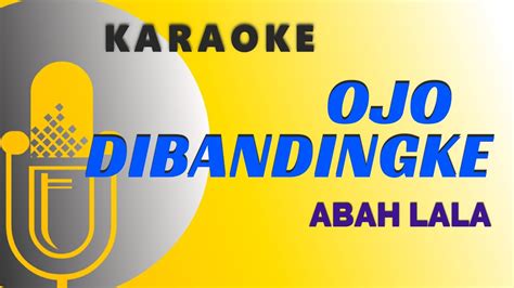 OJO DIBANDINGKE KARAOKE ABAH LALA YouTube