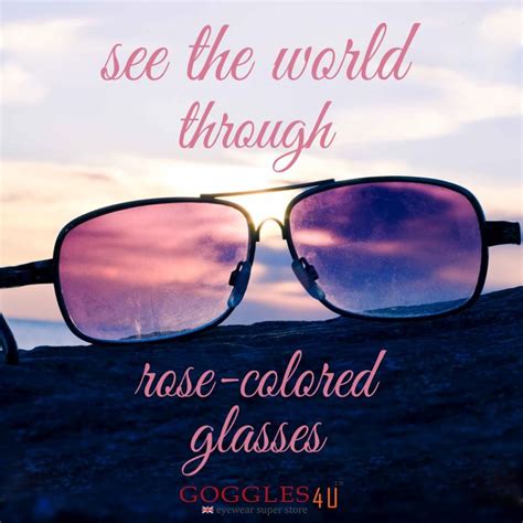 See The World Through Rose Colored Glasses ‪ ‎wednesdaywisdom‬ Interesting Quotes Beautiful