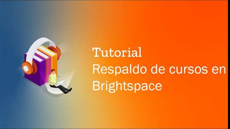 Cómo hacer un respaldo de mi curso en Brightspace YouTube