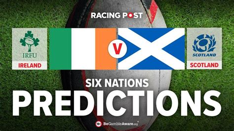 Ireland V Scotland Six Nations Predictions And Rugby Betting Tips