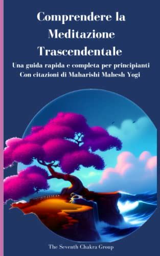 Comprendere La Meditazione Trascendentale Una Guida Rapida E Completa