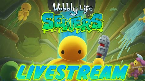 Live Das Mega Sewers Update Ist Raus Wobbly Life Livestream