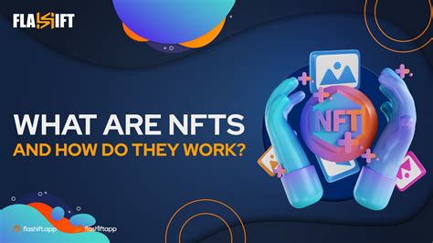 What Are Nfts And How Do They Work Flashiftapp