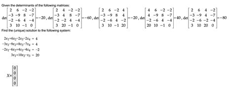 Solved Given The Determinants Of The Following Matrices Chegg