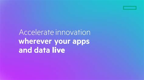 Accelerate Innovation Everywhere Your Apps And Data Lives Hpe