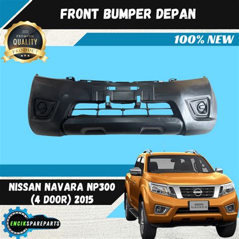 Nissan Navara Np300 2015 Front Bumper Depan 4 Pintu 100 New High Quality Shopee Malaysia