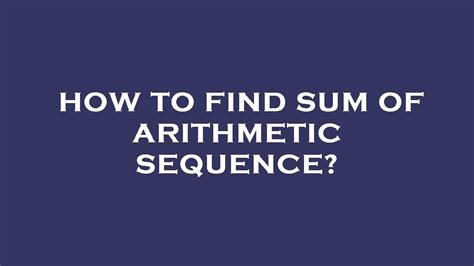 How To Find Sum Of Arithmetic Sequence Youtube