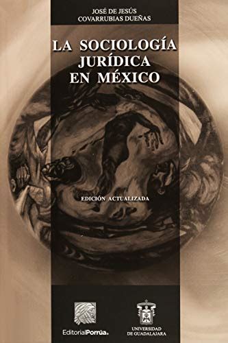 Sociologia Juridica En Mexico La By José De Jesús Covarrubias Dueñas