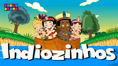 Indiozinhos Musica Infantil Pequeninos OFICIAL YouTube