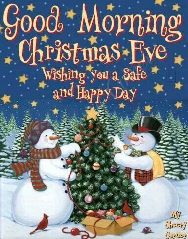 Good Morning Christmas Eve Wishing You A Safe And Happy Day With Two