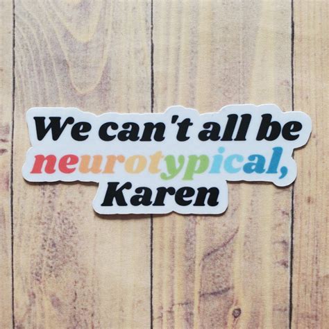 We Can T All Be Neurotypical Karen Sticker Asd Awareness Adhd Neurodivergent Etsy