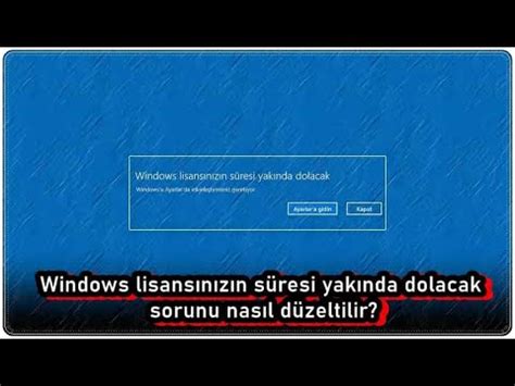 Windows 10 ve 11 de Windows Lisansınızın Süresi Yakında Dolacak