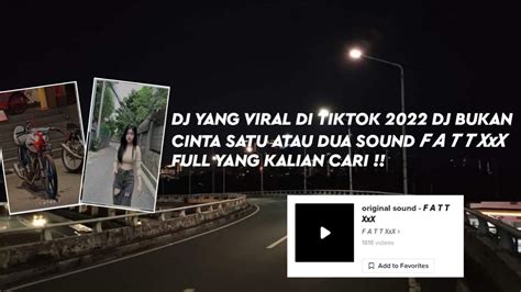 Dj Yang Viral Di Tiktok Dj Bukan Cinta Satu Atau Dua Sound