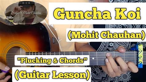 Guncha Koi Mohit Chauhan Guitar Lesson Plucking Chords Youtube