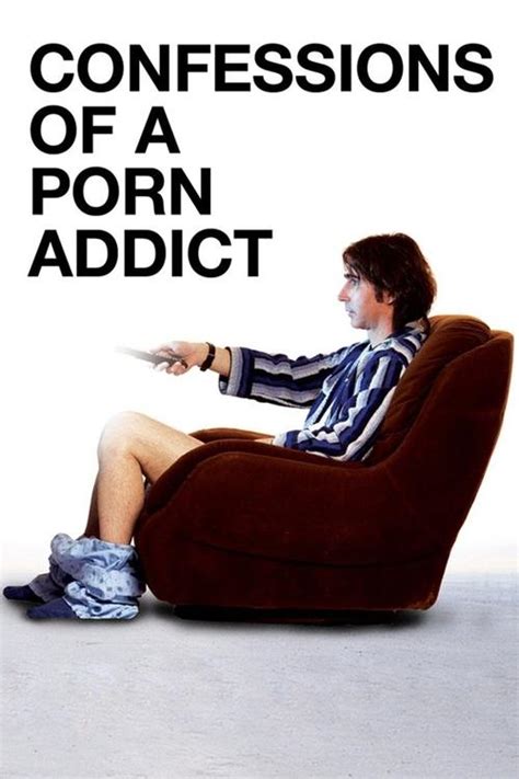Confessions Of A Porn Addict 2008 Onde Assistir Sinopse E Curiosidades AhShow TV