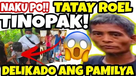 Naku Po Tatay Roel Tinopak Na Naman Delikado Ang Pamilya