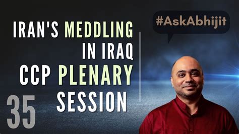 Askabhijit I Iran S Meddling In Iraq I Ccp Plenary Session I Abhijit