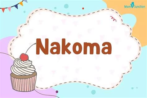 Explore Nakoma: Meaning, Origin & Popularity