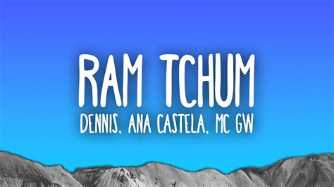 Dennis Ana Castela Mc Gw Ram Tchum Youtube