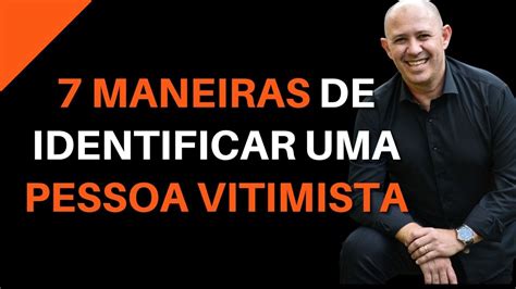 7 MANEIRAS DE IDENTIFICAR UMA PESSOA VITIMISTA YouTube