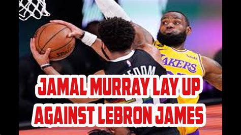 Jamal Murray Lay Up Against Lebron James Youtube