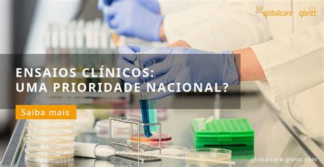 Ensaios clínicos uma prioridade nacional