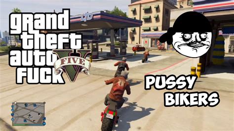 GTA Funny Moments Pussy Bikers Lives Land On Your Feet YouTube