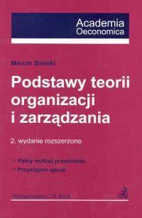 Podstawy Teorii Organizacji i Zarządzania Bielski Marcin Książka w