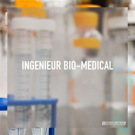 Ingénieur bio médical Métier formation salaires Guide metiers ma